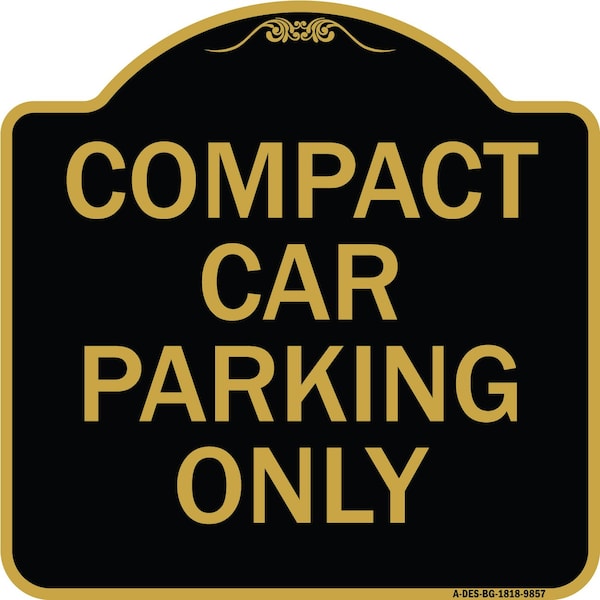 Signmission Designer Series-Compact Car Parking Only Black & Gold Heavy-Gauge Aluminum, 18" x 18", BG-1818-9857 A-DES-BG-1818-9857 - main